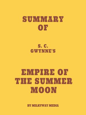 cover image of Summary of S. C. Gwynne's Empire of the Summer Moon